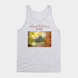 Fall is Proof that Change is Beautiful Tank Top